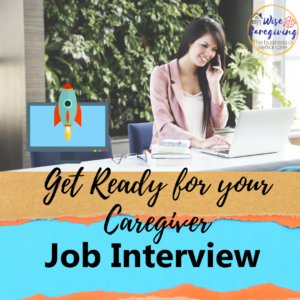 Caregiver job interview-wise caregiving