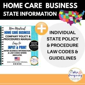 Home Care Business-State Information for Policy and Procedure Manual